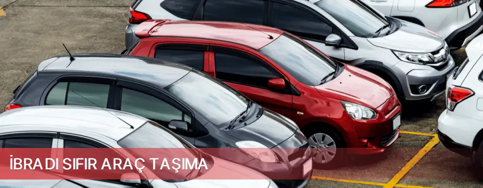 İbradı İlçemi Sıfır Araç Taşıma